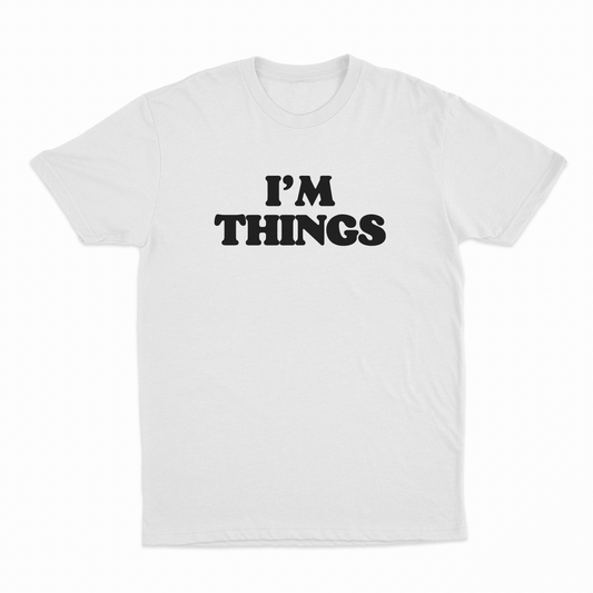 Illicit Shirts I’m Things T-Shirt