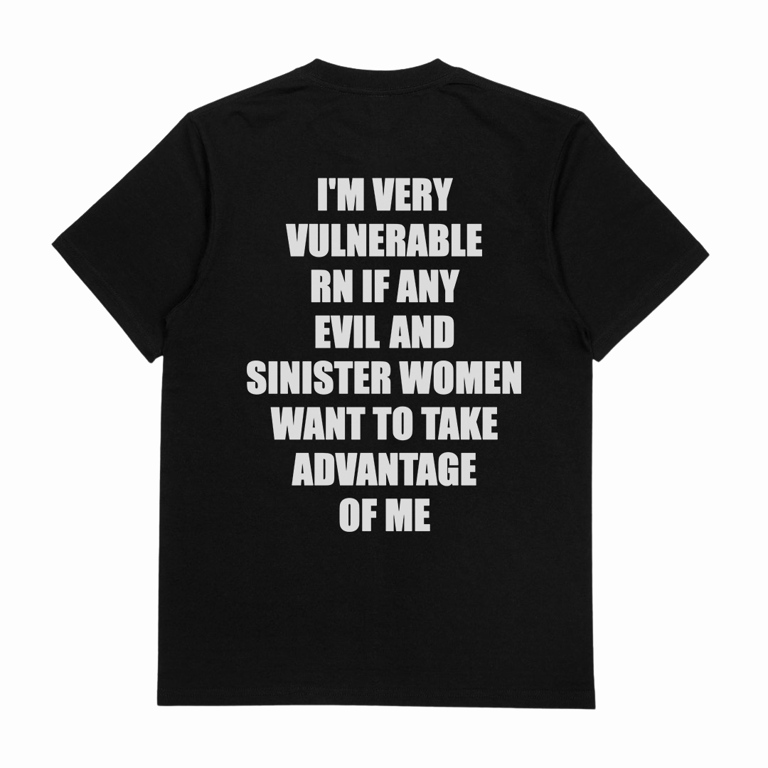 Illicit Shirts I'm Very Vulnerable RN If Any Evil And Sinister Women Want To Take T-Shirt