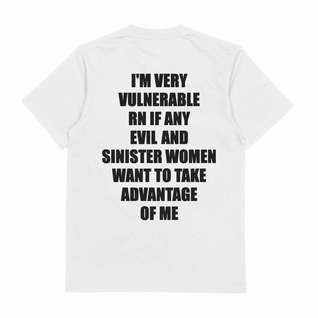 Illicit Shirts I'm Very Vulnerable RN If Any Evil And Sinister Women Want To Take T-Shirt
