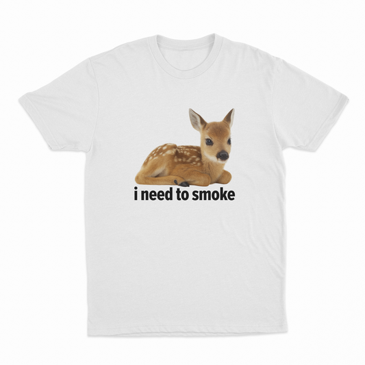 Illicit Shirts I Need To Smoke T-Shirt