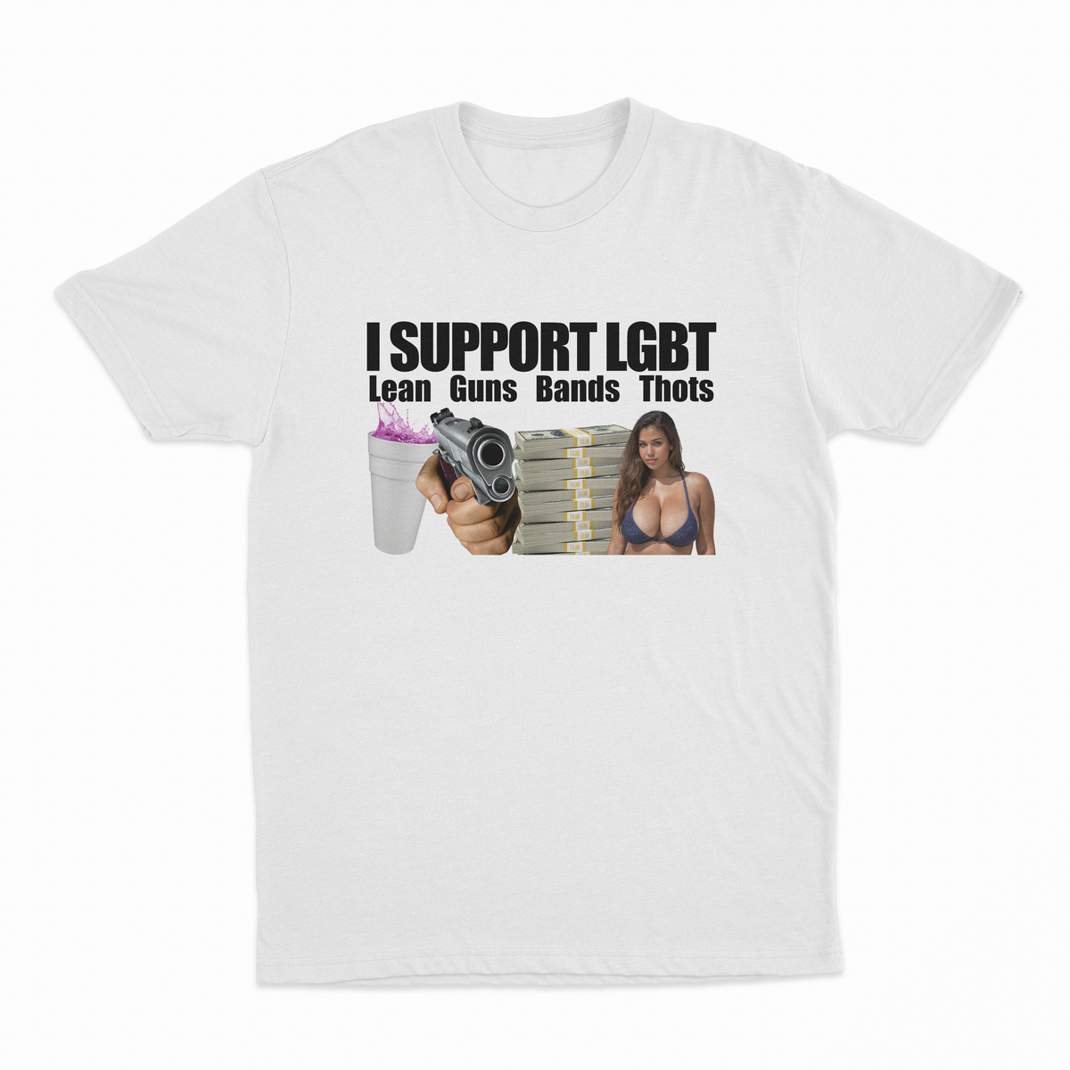 I Support LGBT (Lean, Guns, Bands, Thots) T-Shirt