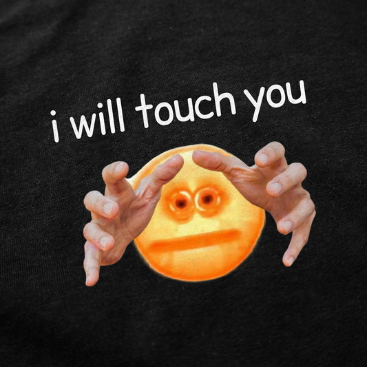 Illicit Shirts I Will Touch You T-Shirt