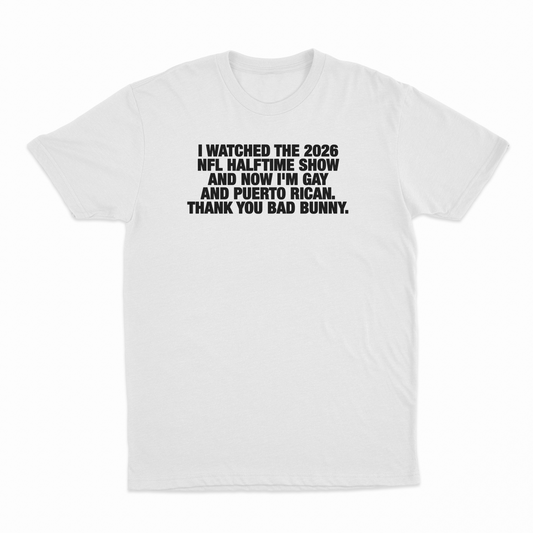 Illicit Shirts I Watched The 2026 NFL Halftime Show And Now I'm Gay And Puerto Rican T-Shirt