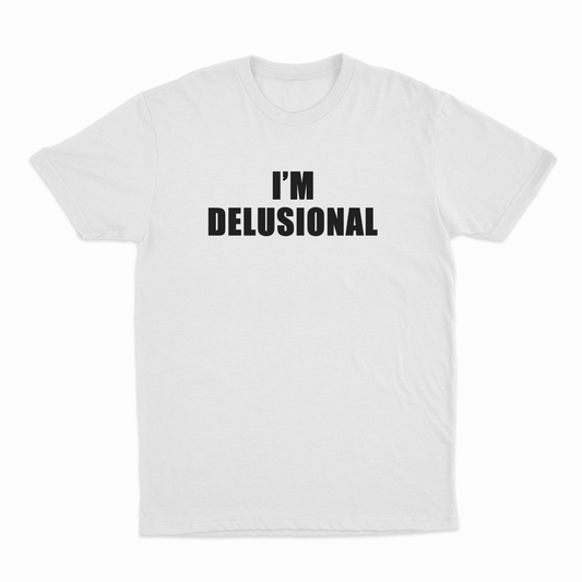 Illicit Shirts I'm Delusional T-Shirt