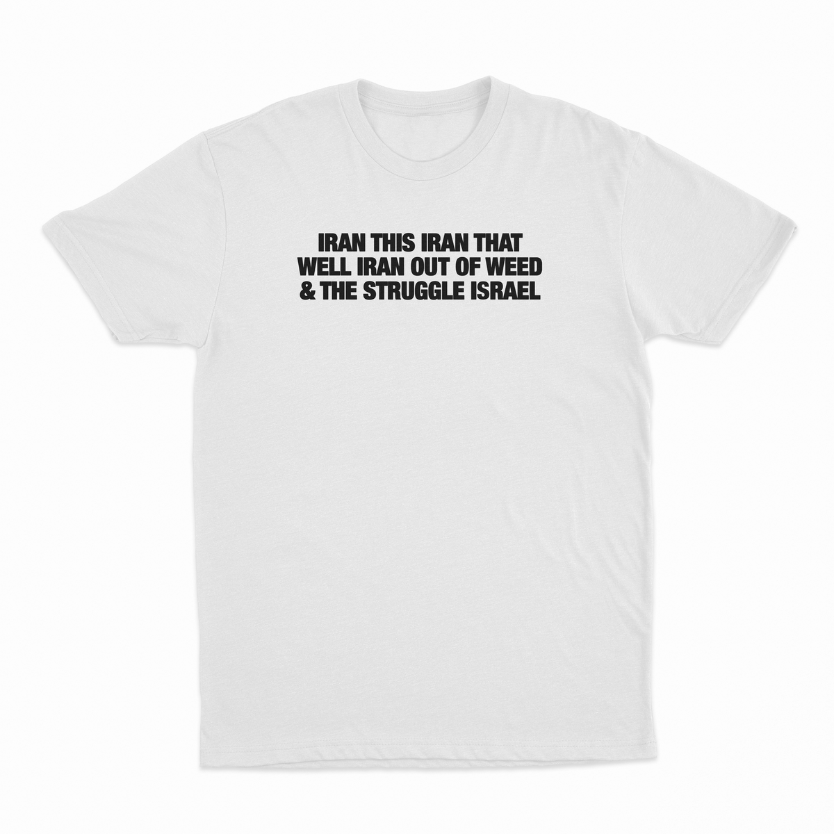 Iran This Iran That Well Iran Out Of Weed & The Struggle Israel T-Shirt