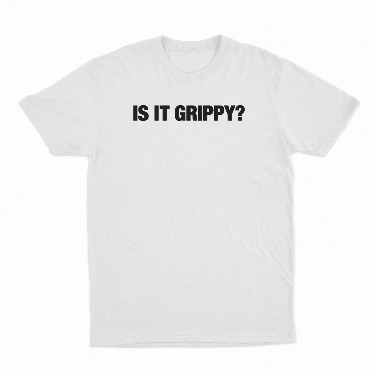 Is It Grippy T-Shirt