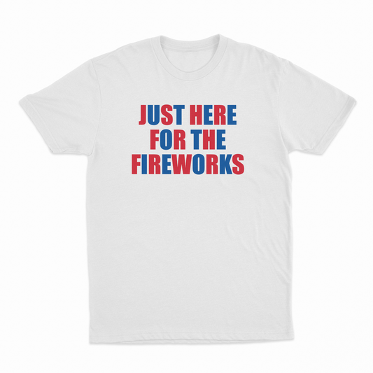 Illicit Shirts Just Here For The Fireworks T-Shirt