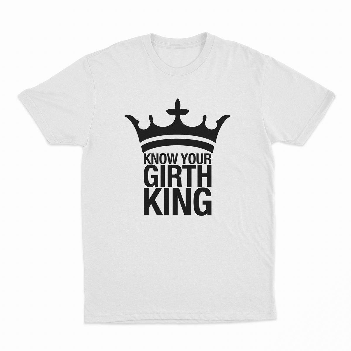 Know Your Girth King T-Shirt