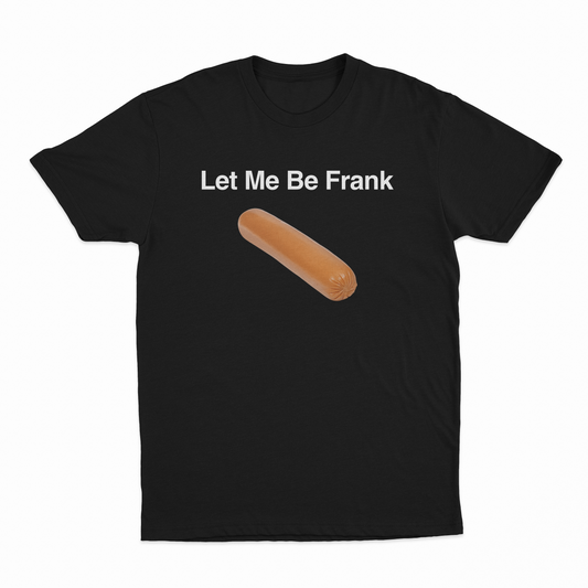 Illicit Shirts Let Me Be Frank T-Shirt