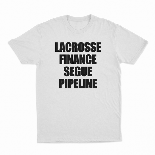 Illicit Shirts Lacrosse Finance Segue Pipeline T-Shirt