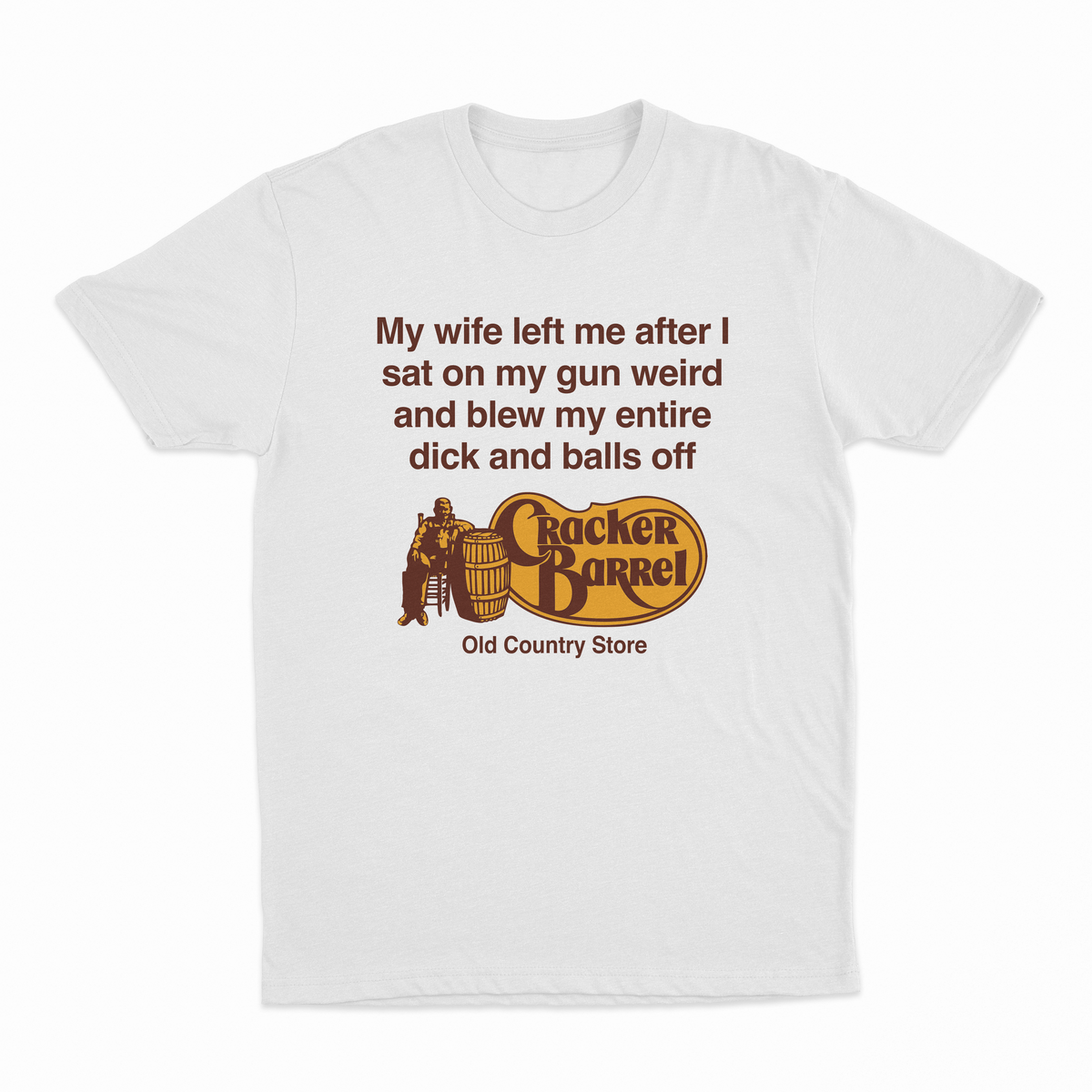 Illicit Shirts My Wife Left Me After I Sat On My Gun Weird And Blew My Entire Dick T-Shirt