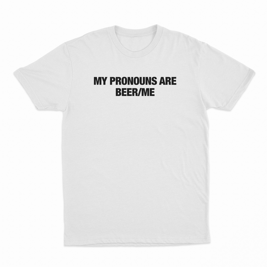 Illicit Shirts My Pronouns Are Beer Me T-Shirt