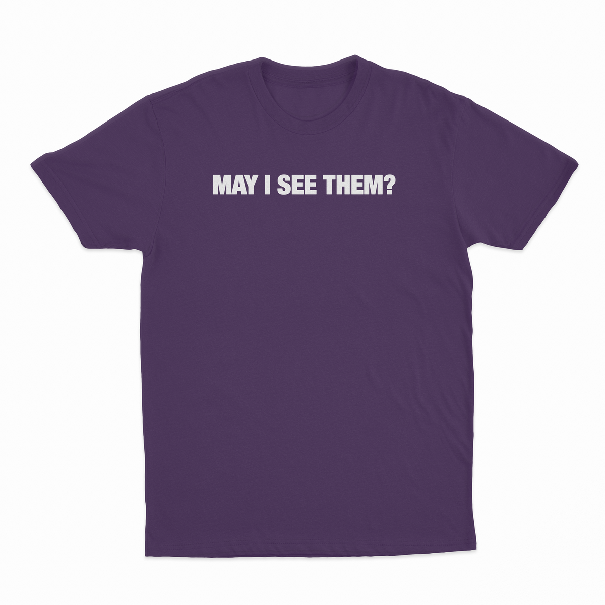 May i see them? T-Shirt