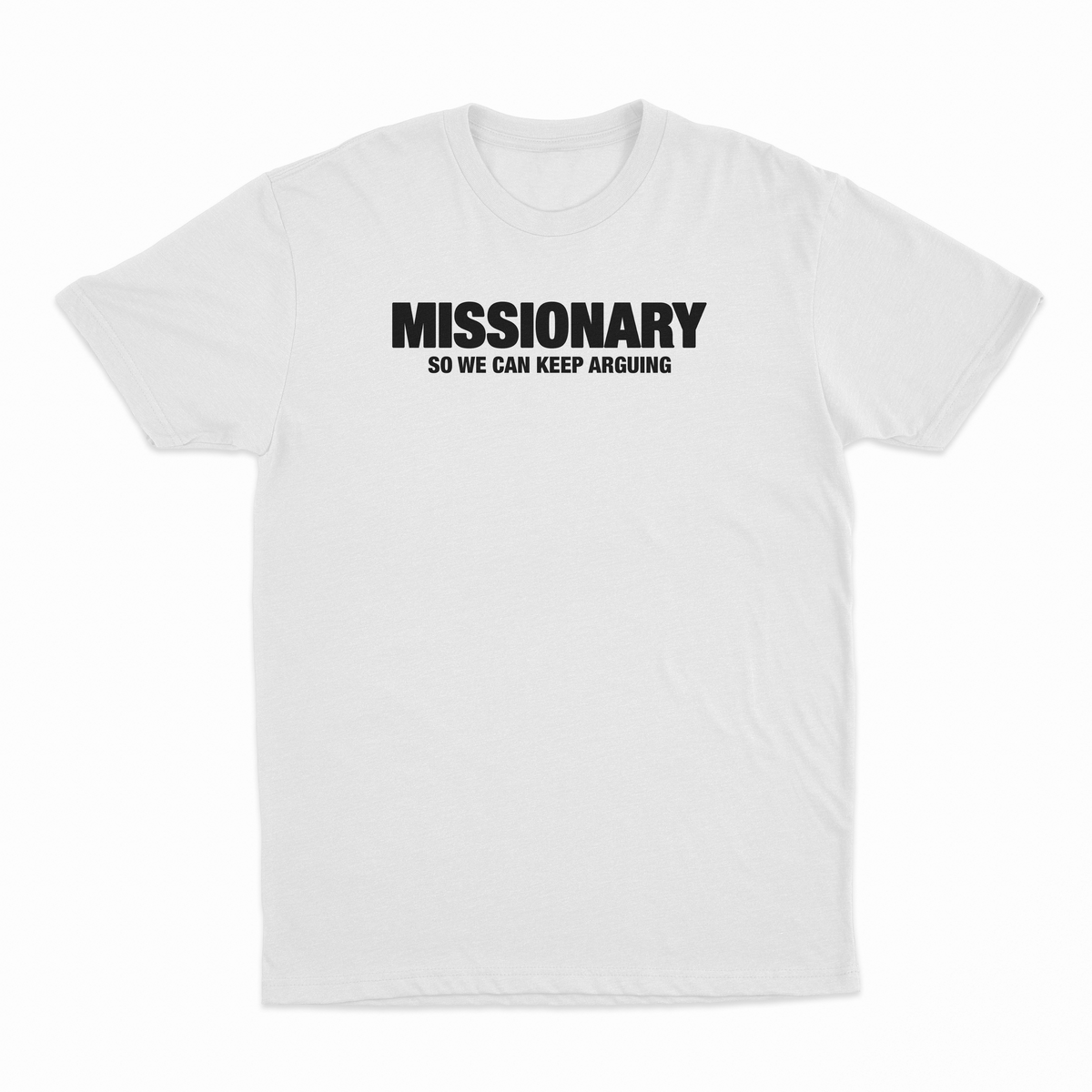 Missionary So We Can Keep Arguing T-Shirt