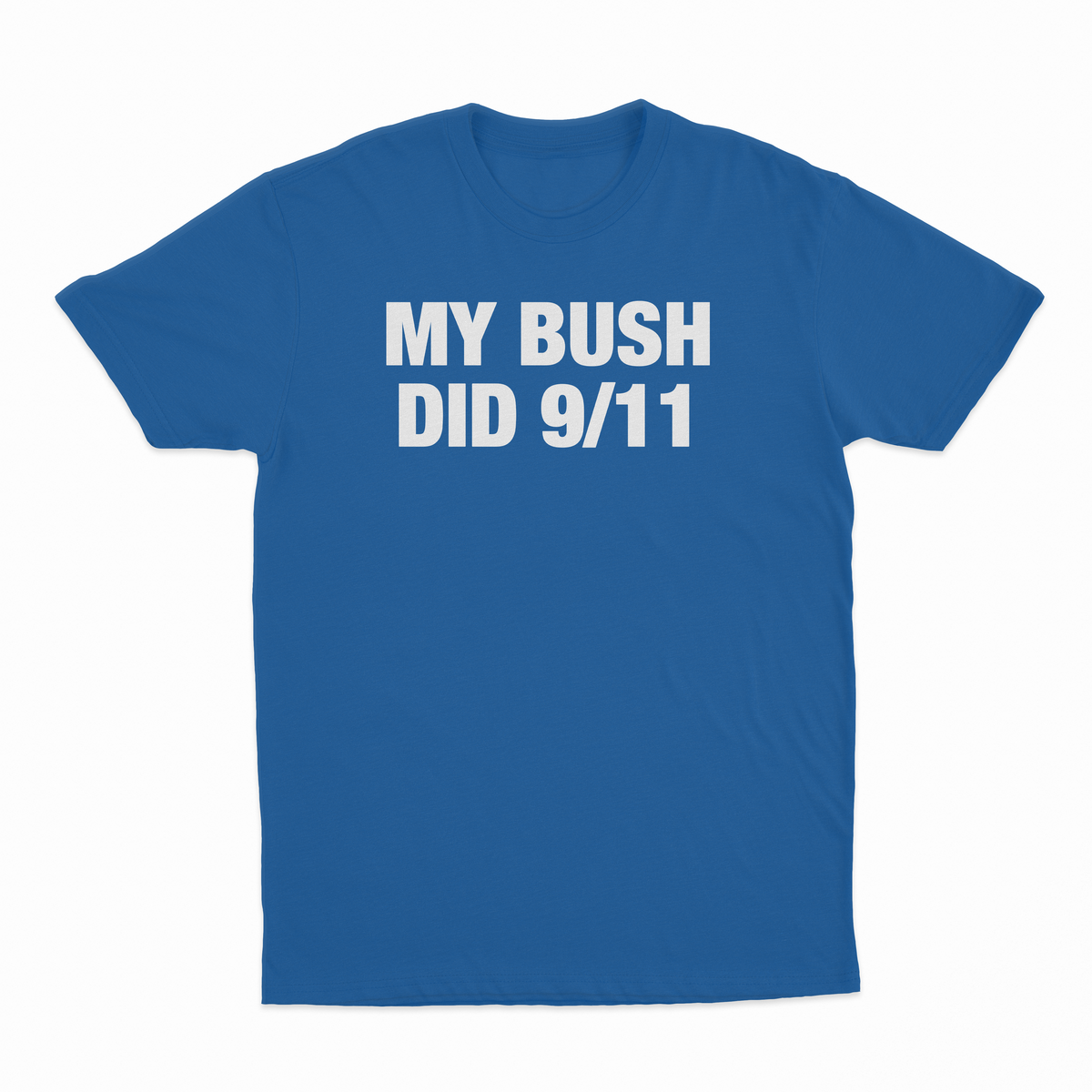 My Bush Did 9/11 T-Shirt