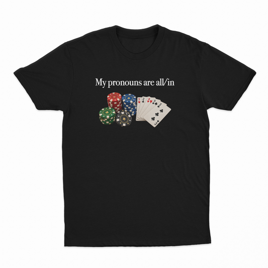 Illicit Shirts My Pronouns Are All/In T-Shirt