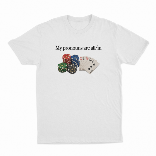Illicit Shirts My Pronouns Are All/In T-Shirt