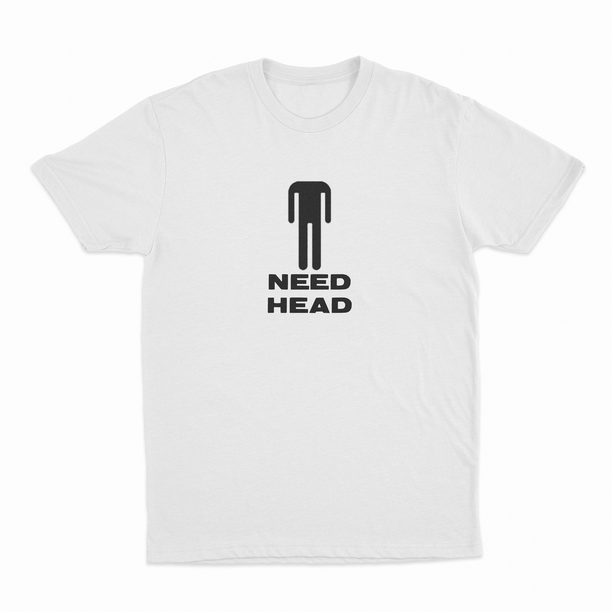 Need Head T-Shirt