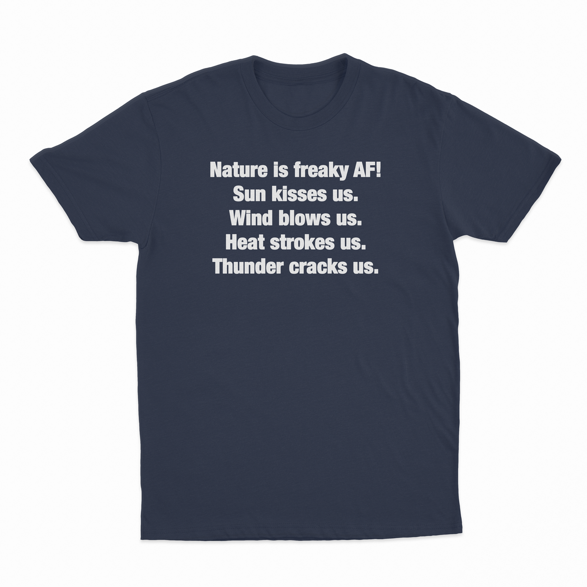Nature Is Freaky AF T-Shirt