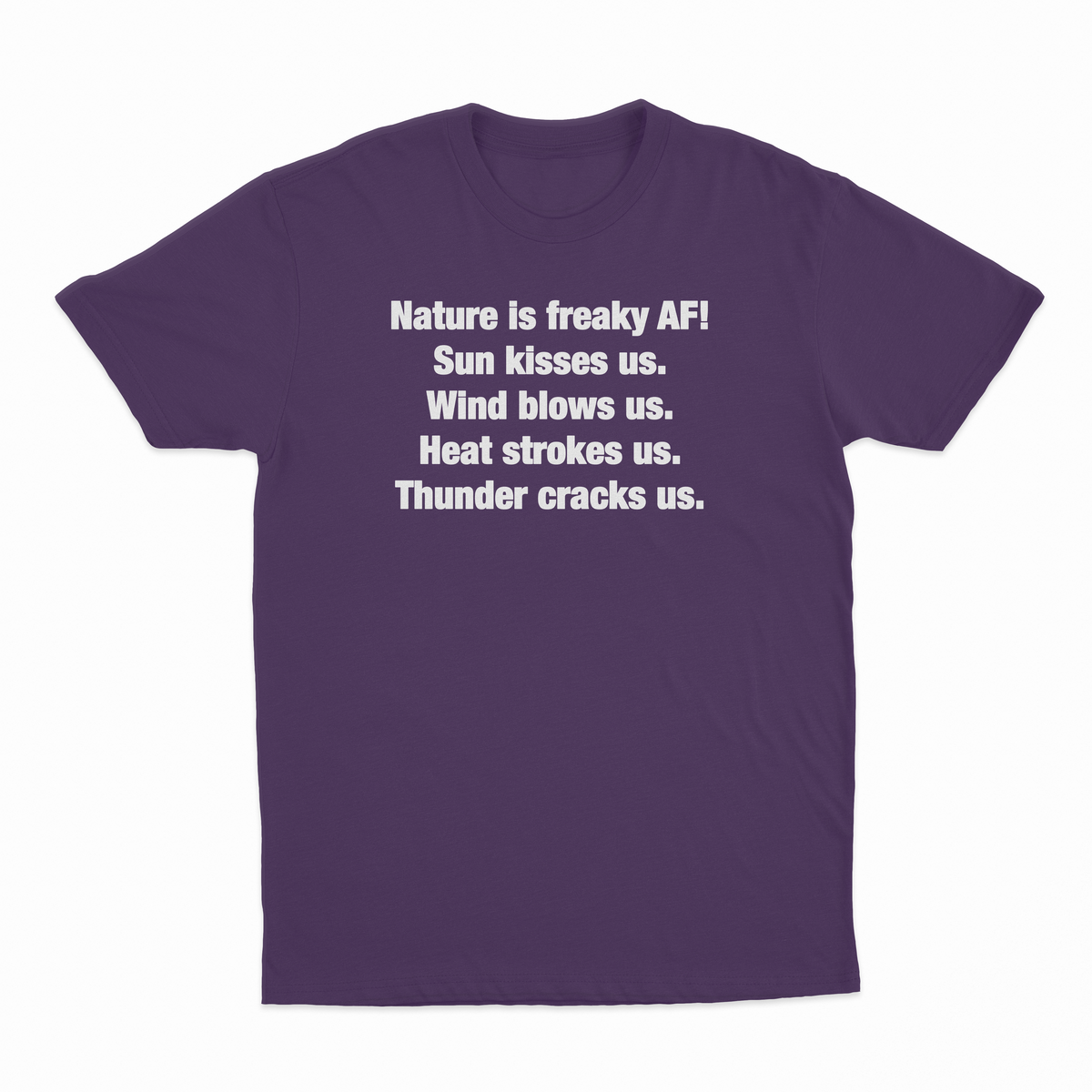 Nature Is Freaky AF T-Shirt