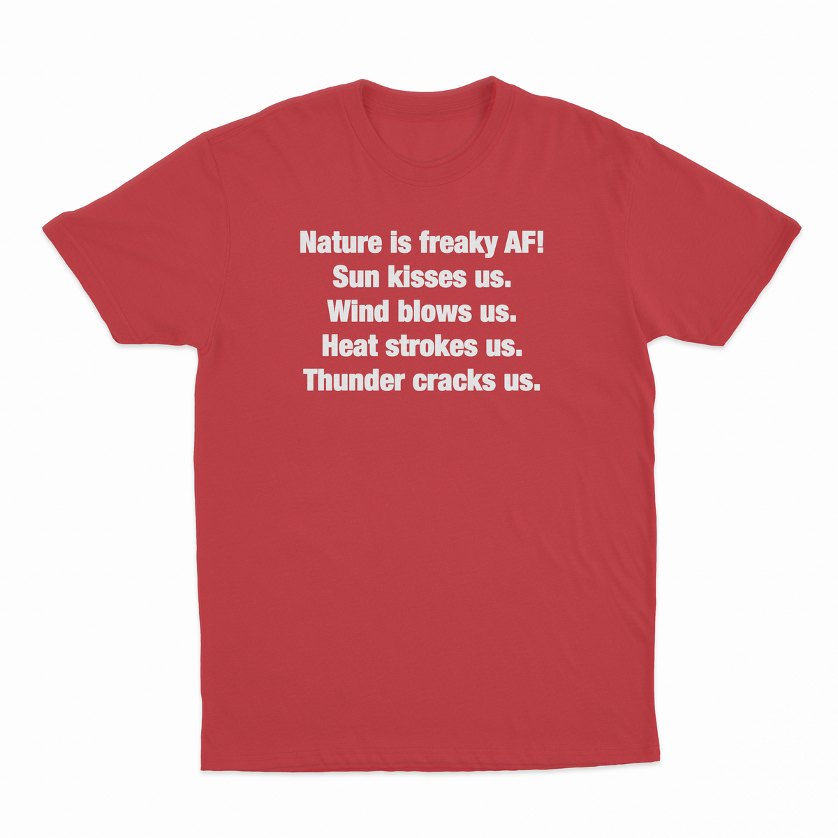 Nature Is Freaky AF T-Shirt
