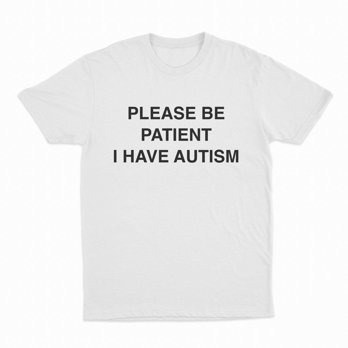 Please Be Patient I Have Autism T-Shirt