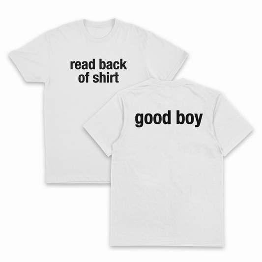 Illicit Shirts Read Back Of Shirt (Good Boy) T-Shirt