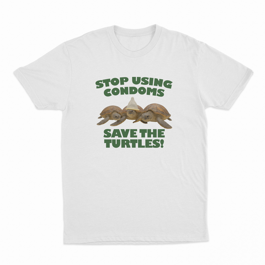 Illicit Shirts Stop Using Condoms Save The Turtles T-Shirt