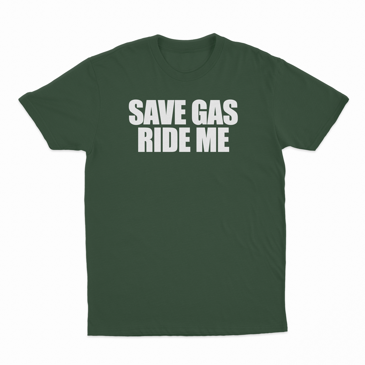 Save Gas Ride Me T-Shirt