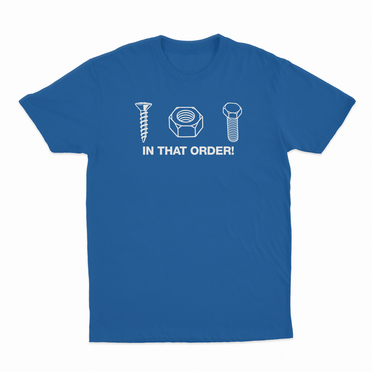 Screw Nut Bolt In That Order T-Shirt