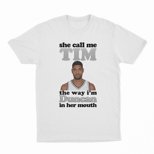 Illicit Shirts She Call Me Tim The Way I'm Duncan In Her Mouth T-Shirt