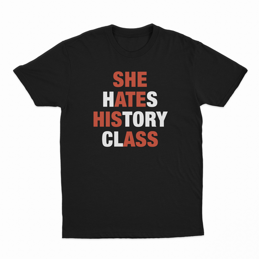 She Hates History Class T-Shirt