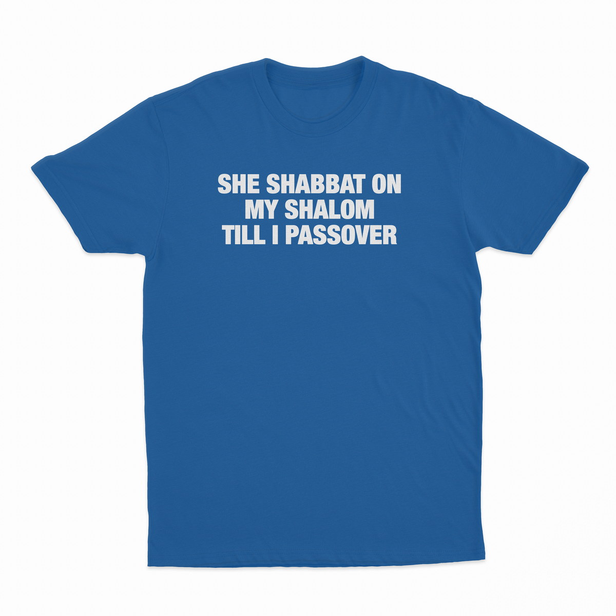She Shabbat On My Shalom Till I Passover T-Shirt