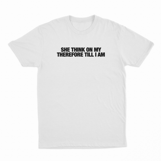 Illicit Shirts She Think On My Therefore Till I Am T-Shirt