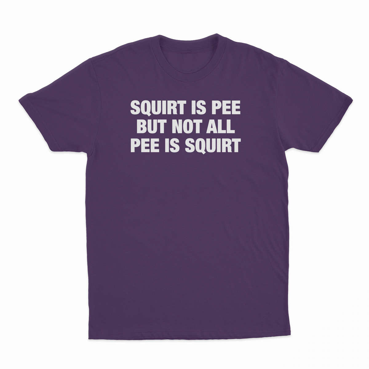 Squirt Is Pee But Not All Pee Is Squirt T-Shirt