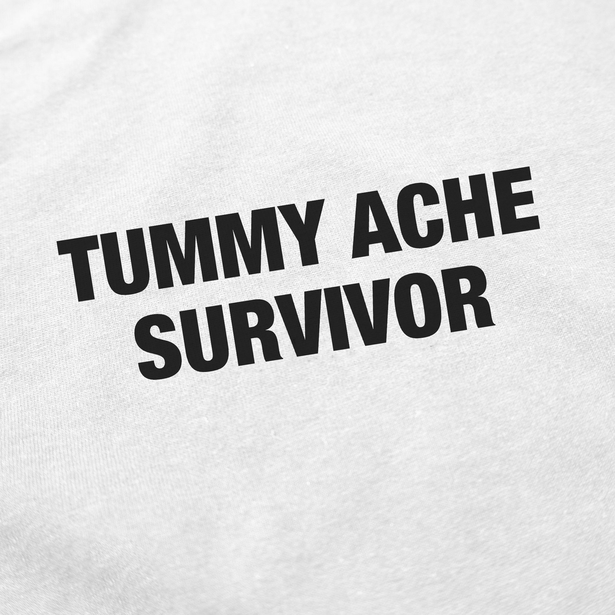 Tummy Ache Survivor T-Shirt