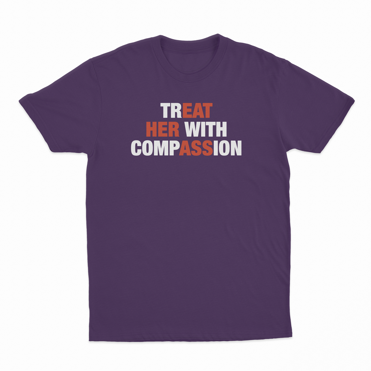 Treat Her With Compassion T-Shirt