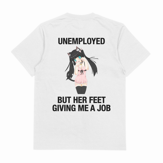 Illicit Shirts Unemployed But Her Feet Giving Me A Job T-Shirt (Backprint)