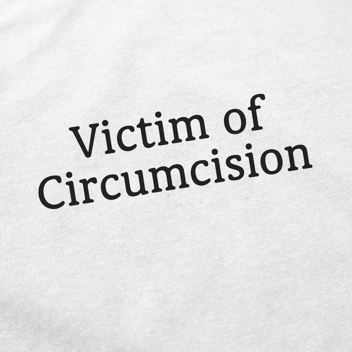 Victim Of Circumcision T-Shirt