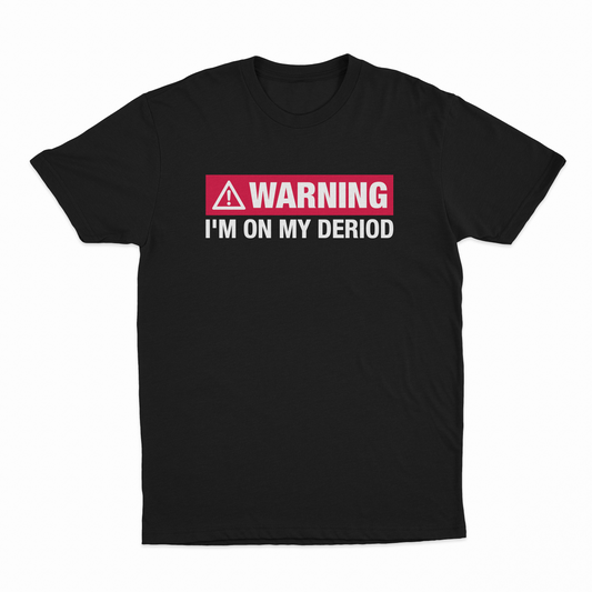 Illicit Shirts Warning I'm On My Deriod T-Shirt