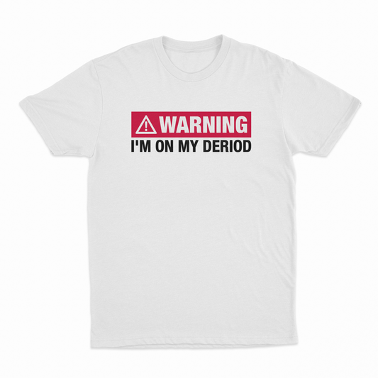 Illicit Shirts Warning I'm On My Deriod T-Shirt