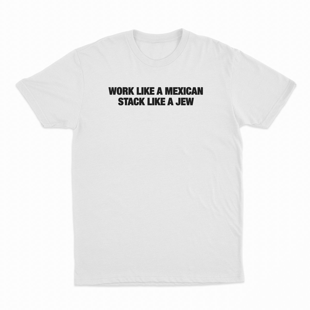 Work Like A Mexican Stack Like A Jew T-Shirt