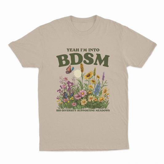 Illicit Shirts Yeah I'm Into BDSM (Bio-Diversity Supporting Meadows) T-Shirt