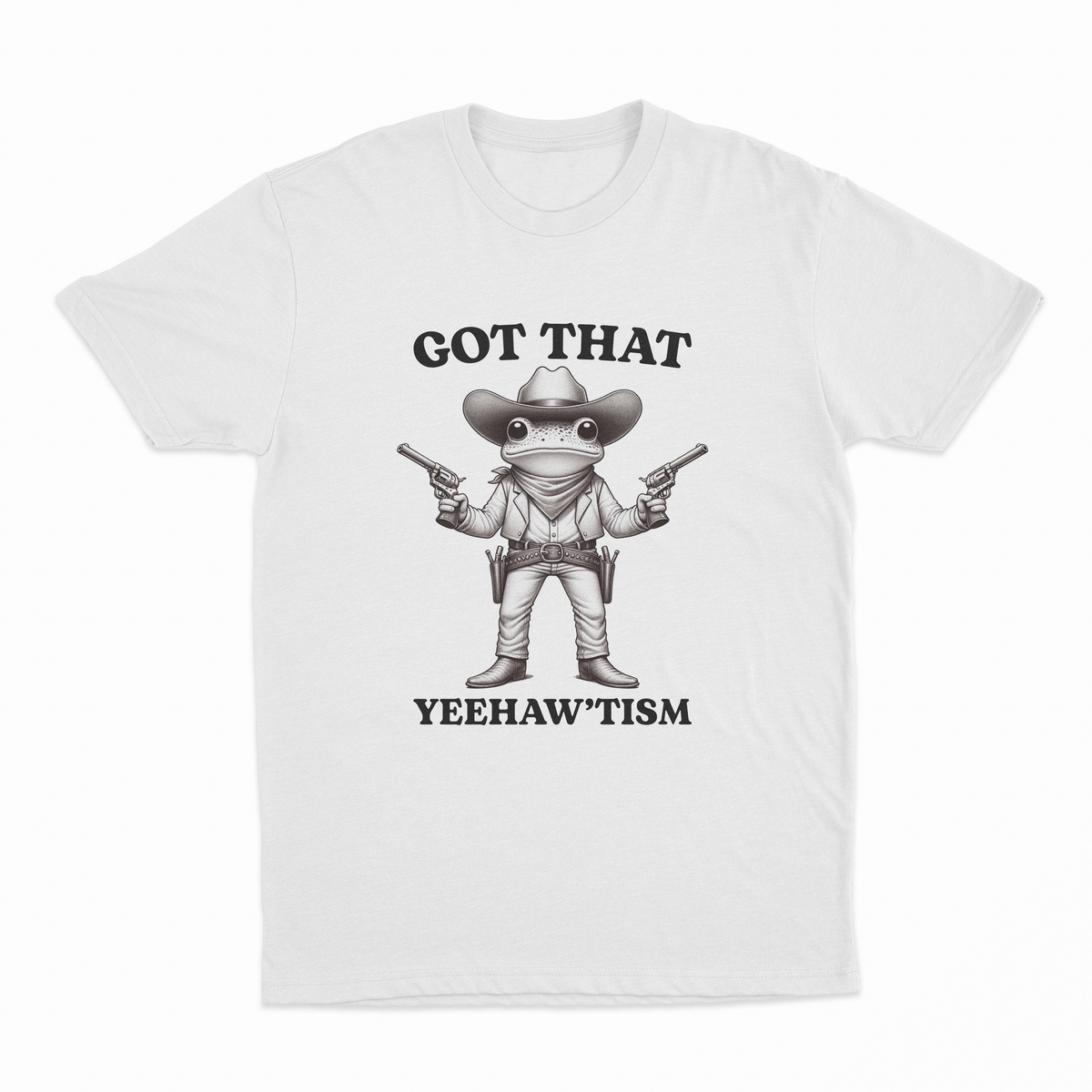 Got That Yeehaw'Tism T-Shirt