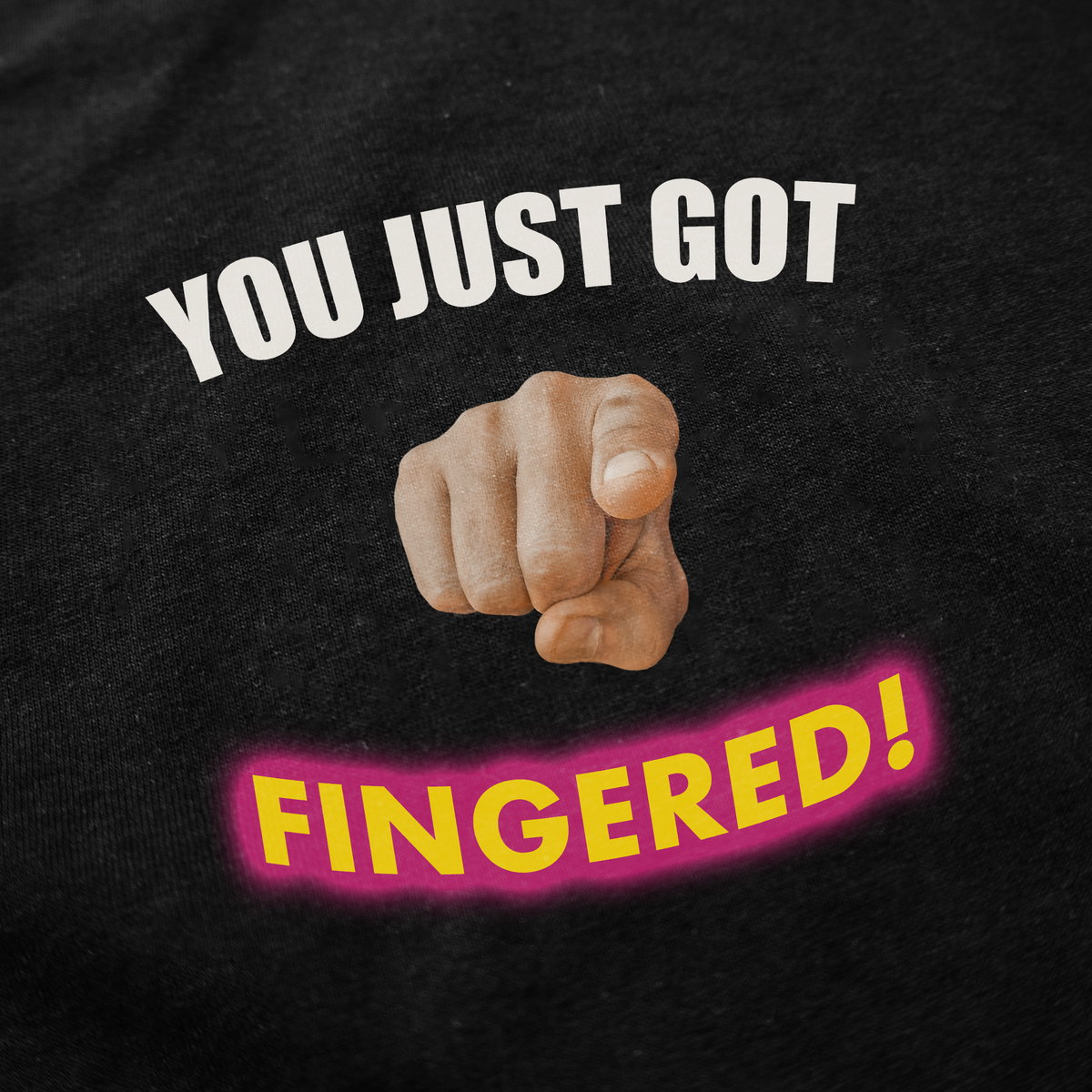 You Just Got Fingered! T-Shirt