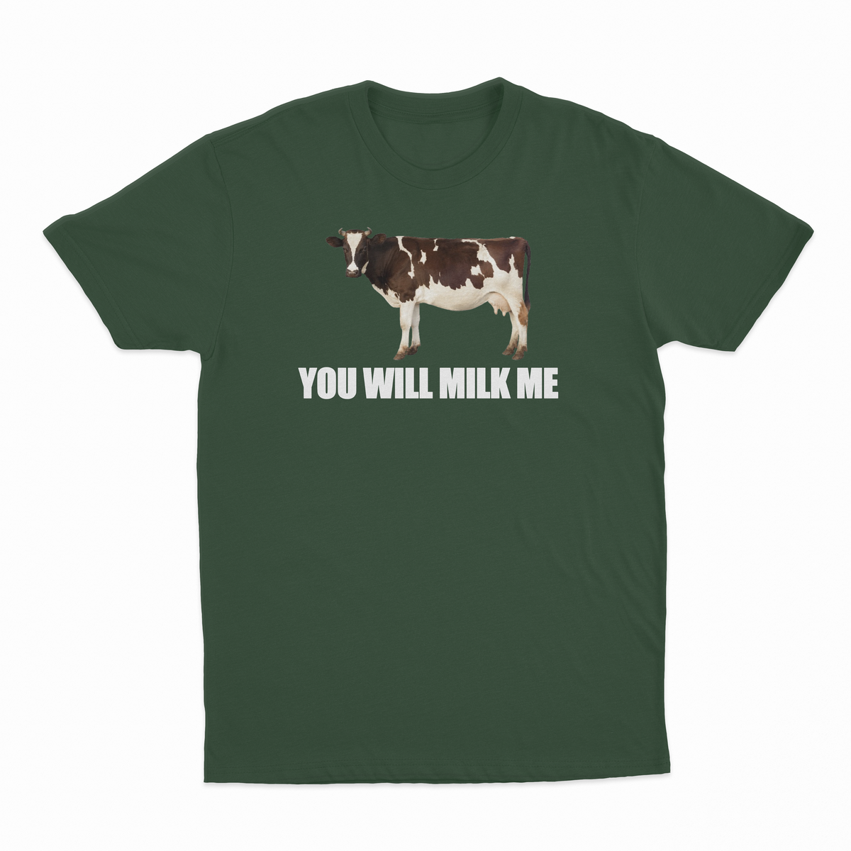 You Will Milk Me T-Shirt