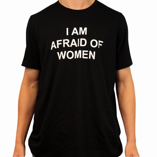 Illicit Shirts I Am Afraid Of Women T-Shirt