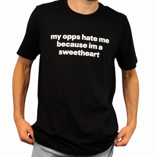 Illicit Shirts My Opps Hate Me Because Im A Sweetheart T-Shirt